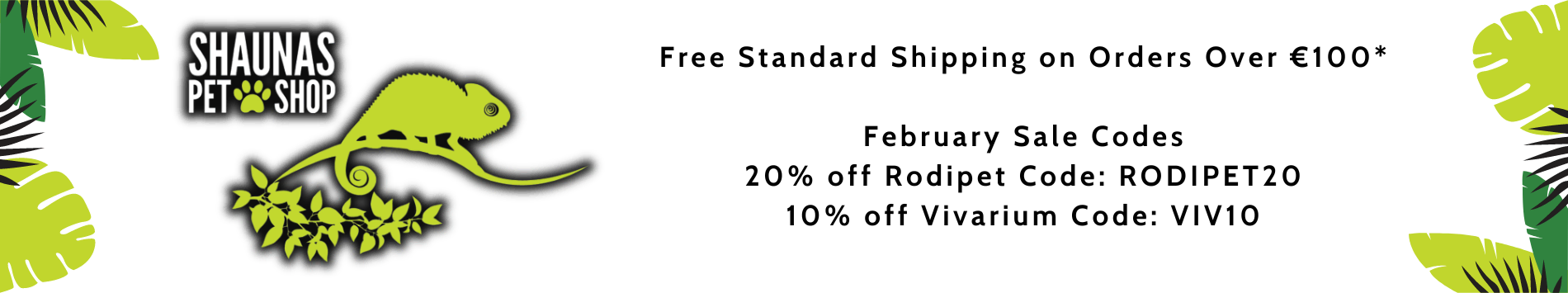 Free standard shipping on orders over €100. February Sale Codes: 20% off Rodipet Code: RODIPET20. 10% off Vivariums Code: VIV10